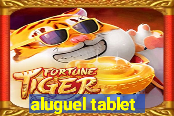 aluguel tablet